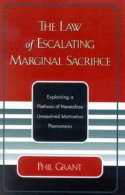 Cover of: The law of escalating marginal sacrifice: explaining a plethora of heretofore unresolved motivation phenomena