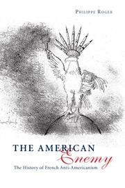 Cover of: The American enemy: the history of French anti-Americanism