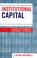 Cover of: Institutional Capital