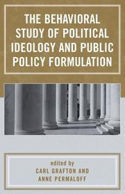 Cover of: The Behavioral Study of Political Ideology and Public Policy Formulation by Carl Grafton , Anne Permaloff