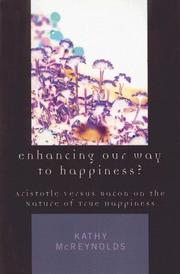 Cover of: Enhancing our way to happiness?: Aristotle versus Bacon on the nature of true happiness