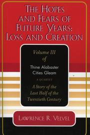 Cover of: The Hopes and Fears of Future Years: Loss and Creation : Thine Alabaster Cities Gleam: A Story of the Last Half of the Twentieth Century: A Quartet