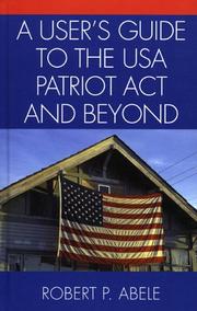 Cover of: A User's Guide to the USA PATRIOT Act and Beyond by Robert P. Abele, Robert P. Abele