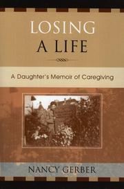 Cover of: Losing a Life: A Daughter's Memoir of Caregiving