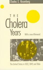 Cover of: The cholera years: the United States in 1832, 1849, and 1866