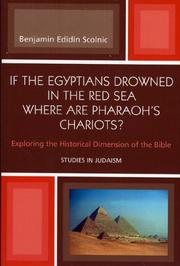 Cover of: If the Egyptians Drowned in the Red Sea Where are Pharaoh's Chariots? Exploring the Historical Dimension of the Bible by Benjamin Edidin Scolnic