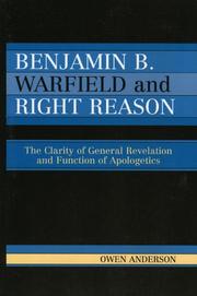 Cover of: Benjamin B. Warfield and Right Reason: The Clarity of General Revelation and Function of Apologetics