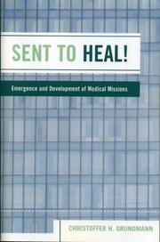 Cover of: Sent to Heal!: Emergence and Development of Medical Missions