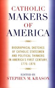 Cover of: Catholic Makers of America: Biographical Sketches of Catholic Statesmen and Political Thinkers in America's First Century, 1776-1876
