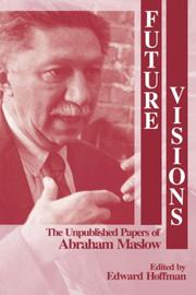 Cover of: Future visions: the unpublished papers of Abraham Maslow