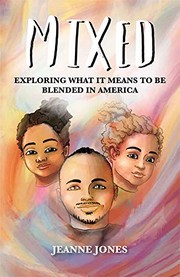 Cover of: Mixed: Exploring What It Means to Be Blended in America
