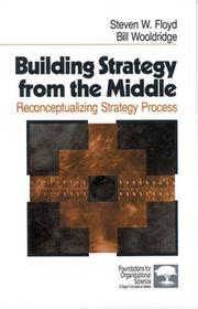 Cover of: Building Strategy from the Middle: Reconceptualizing Strategy Process (Foundations for Organizational Science)