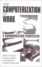 Cover of: The Computerization of Work by James R. Taylor, James R.  (Renwick) Taylor, Carole Groleau, Lorna Heaton, Elizabeth Van Every-Taylor, James R.  (Renwick) Taylor, Carole Groleau, Lorna Heaton, Elizabeth Van Every-Taylor