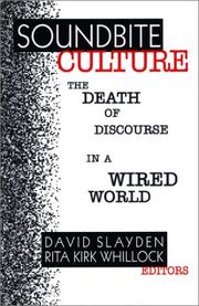 Cover of: Soundbite culture: the death of discourse in a wired world