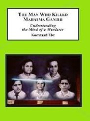 Cover of: The Man Who Killed Mahatma Gandhi: Understanding the Mind of a Murderer