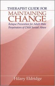 Cover of: Therapist guide for maintaining change: relapse prevention for adult male perpetrators of child sexual abuse