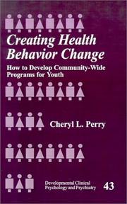 Cover of: Creating Health Behavior Change: How to Develop Community-Wide Programs for Youth (Developmental Clinical Psychology and Psychiatry)