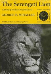 Cover of: The Serengeti Lion: A Study of Predator-Prey Relations (Wildlife Behavior and Ecology series)