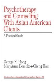 Cover of: Psychotherapy and Counseling With Asian Americans Clients by George K Hong, George K. Hong, MaryAnna Domokos-Cheng Ham, George K. Hong, MaryAnna Domokos-Cheng Ham