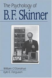 Cover of: The Psychology of B F Skinner by William T. O'Donohue, Kyle E. Ferguson