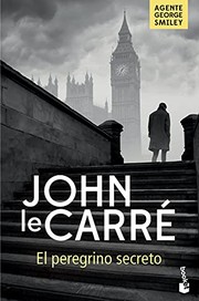 Cover of: El peregrino secreto by John le Carré, Ana María de la Fuente Suárez