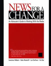 Cover of: News for a change: an advocate's guide to working with the media