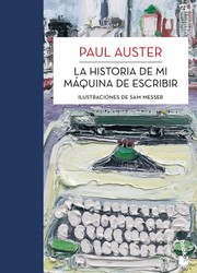 Cover of: La historia de mi máquina de escribir by Paul Auster, Benito Gómez Ibáñez