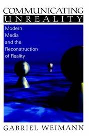 Cover of: Communicating unreality: modern media and the reconstruction of reality