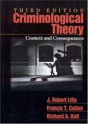 Criminological theory by J. Robert Lilly, Francis T. Cullen, Richard A. Ball, J Robert Tilly