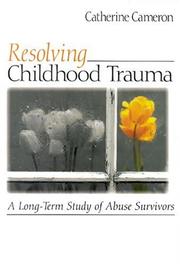 Cover of: Resolving childhood trauma: a long-term study of abuse survivors