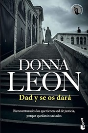 Cover of: Dad y se os dará by Donna Leon, Pilar de la Peña Minguell