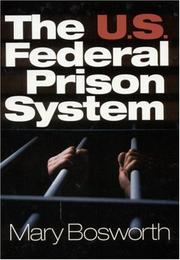 Cover of: The U.S. Federal Prison System by Mary F. (Francesca) Bosworth