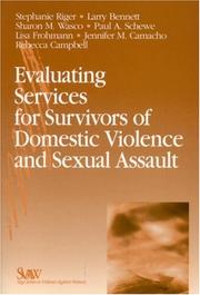 Evaluating services for survivors of domestic violence and sexual assault by Stephanie Riger, Larry W. Bennett, Sharon M. (Mary) Wasco, Paul A. Schewe, Lisa Frohmann, Jennifer M. Camacho, Rebecca M. Campbell
