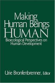 Cover of: Making Human Beings Human: Bioecological Perspectives on Human Development (The SAGE Program on Applied Developmental Science)