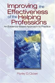 Improving the Effectiveness of the Helping Professions by Morley D. Glicken