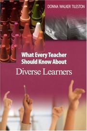 Cover of: What Every Teacher Should Know About Diverse Learners (Tileston, Donna Walker. What Every Teacher Should Know About--, 1.) | Donna E. Walker Tileston