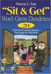 Cover of: "Sit and Get" Won't Grow Dendrites: 20 Professional Learning Strategies That Engage the Adult Brain