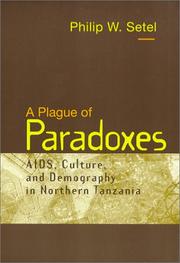 Cover of: A Plague of Paradoxes: AIDS, Culture, and Demography in Northern Tanzania (Worlds of Desire: The Chicago Series on Sexuality, Gender, and Culture) by Philip W. Setel