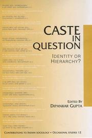 Cover of: Caste in Question: Identity or Hierarchy (Contributions to Indian Sociology: Occasional Studies, 12) (Contributions to Indian Sociology series) by Dipankar Gupta