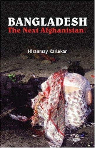Bangladesh, the next Afghanistan? by Hiranmay Karlekar