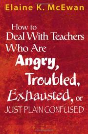 Cover of: How to Deal With Teachers Who Are Angry, Troubled, Exhausted, or Just Plain Confused by Elaine K. McEwan