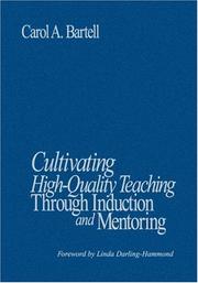 Cultivating High-Quality Teaching Through Induction and Mentoring by Carol A. Bartell