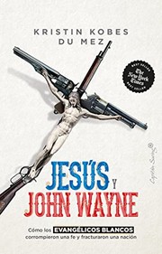 Cover of: Jesús y John Wayne by Kristin Kobes Du Mez, Gemma Deza Guil