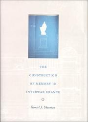 Cover of: The construction of memory in interwar France by Daniel J. Sherman
