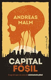 Cover of: Capital fósil by Andreas Malm, Emilio Ayllón Rull