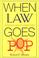 Cover of: When Law Goes Pop