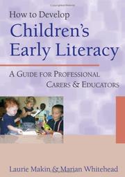 Cover of: How to Develop Children's Early Literacy by Laurie Makin, Marian R. Whitehead, Laurie Makin, Marian R. Whitehead