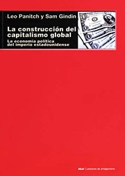 Cover of: La construcción del capitalismo global by Leo Panitch, Sam Gindin, José María Amoroto Salido