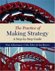 Cover of: The practice of making strategy: a step-by-step guide