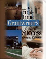 The First-Time Grantwriters Guide to Success by Cynthia R. Knowles